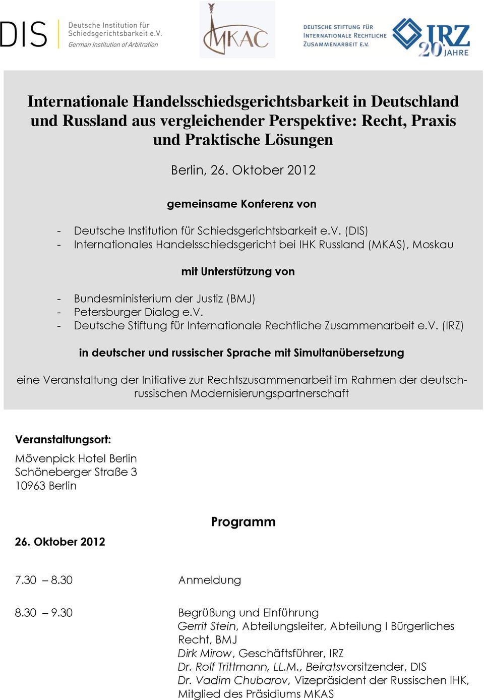 v. - Deutsche Stiftung für Internationale Rechtliche Zusammenarbeit e.v. (IRZ) in deutscher und russischer Sprache mit Simultanübersetzung eine Veranstaltung der Initiative zur Rechtszusammenarbeit