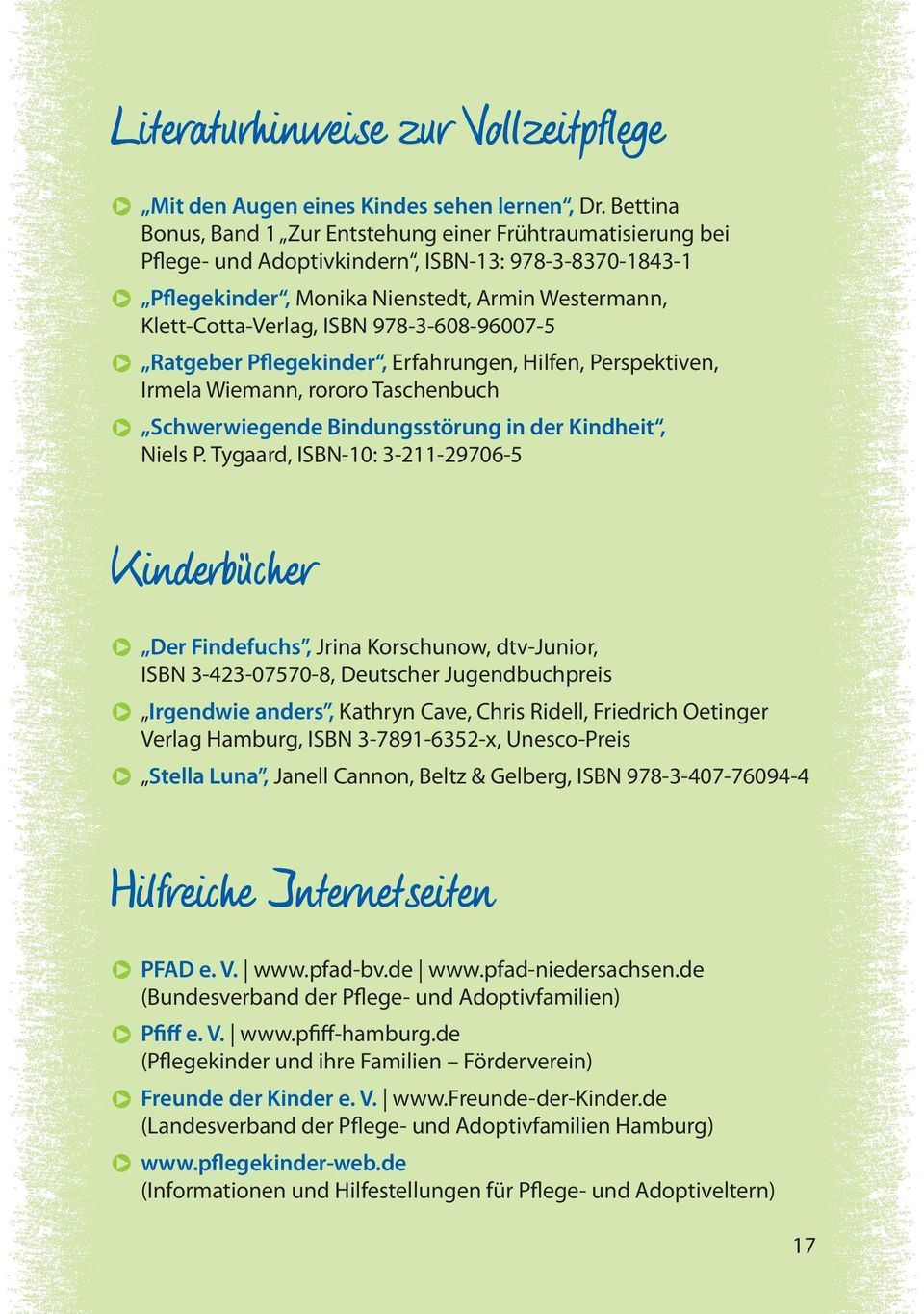 978-3-608-96007-5 q Ratgeber Pflegekinder, Erfahrungen, Hilfen, Perspektiven, Irmela Wiemann, rororo Taschenbuch q Schwerwiegende Bindungsstörung in der Kindheit, Niels P.