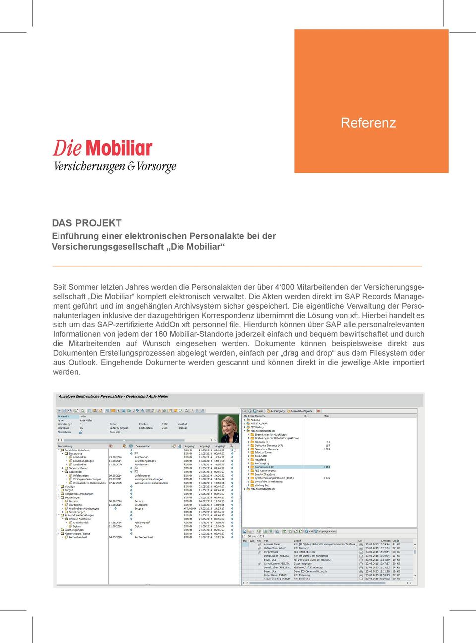 Die eigentliche Verwaltung der Personalunterlagen inklusive der dazugehörigen Korrespondenz übernimmt die Lösung von xft. Hierbei handelt es sich um das SAP-zertifizierte AddOn xft personnel file.