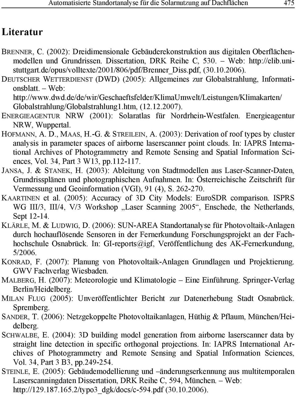 DEUTSCHER WETTERDIENST (DWD) (2005): Allgemeines zur Globalstrahlung, Informationsblatt. Web: http://www.dwd.