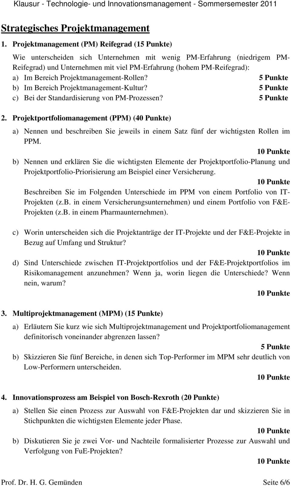 Projektmanagement-Rollen? 5 Punkte b) Im Bereich Projektmanagement-Kultur? 5 Punkte c) Bei der Standardisierung von PM-Prozessen? 5 Punkte 2.