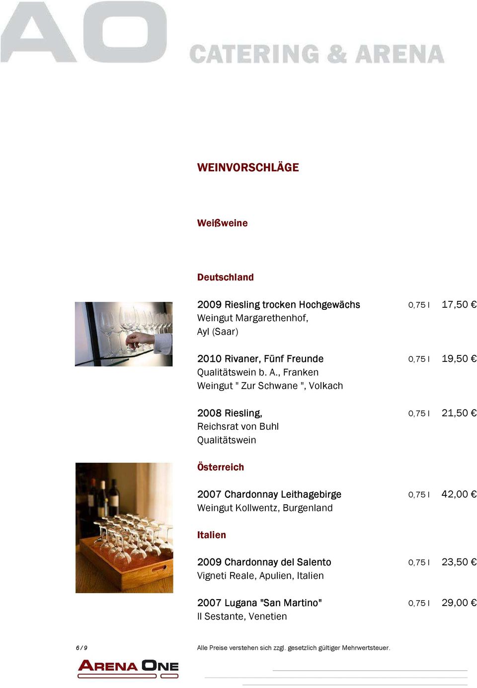 , Franken Weingut " Zur Schwane ", Volkach 2008 Riesling, 0,75 l 21,50 Reichsrat von Buhl Qualitätswein Österreich 2007 Chardonnay Leithagebirge