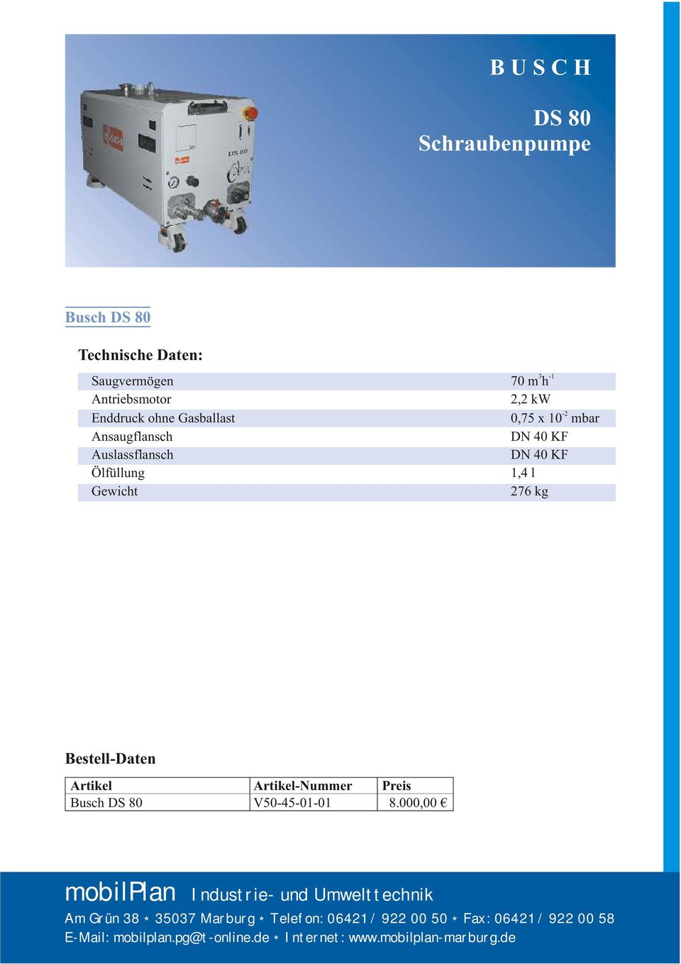 10 mbar DN 40 KF DN 40 KF 1,4 l 276 kg Busch DS 80 -Nummer V50-45-01-01 8.