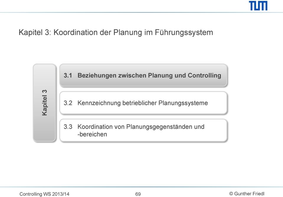 1 Beziehungen zwischen Planung und Controlling 3.