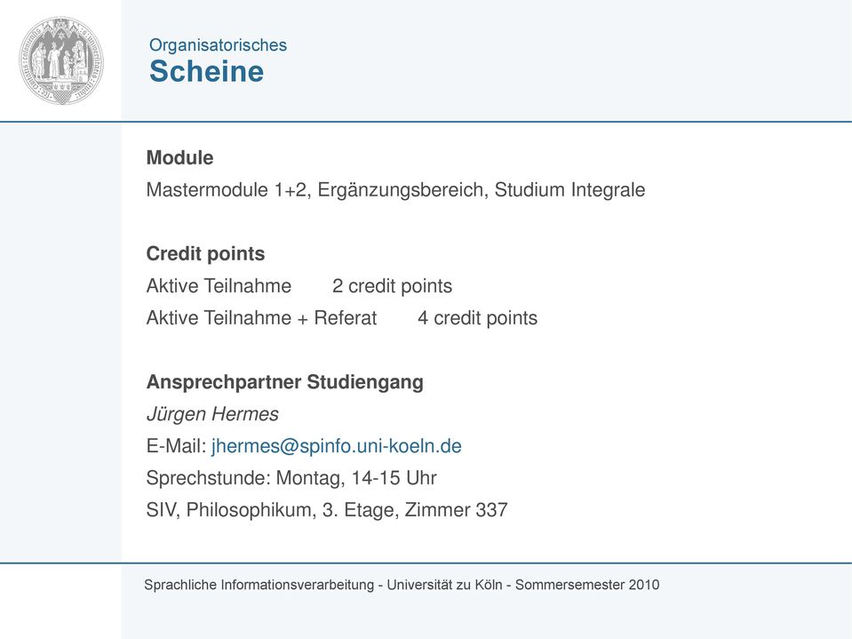 Referat 4 credit points Ansprechpartner Studiengang Jürgen Hermes E-Mail: