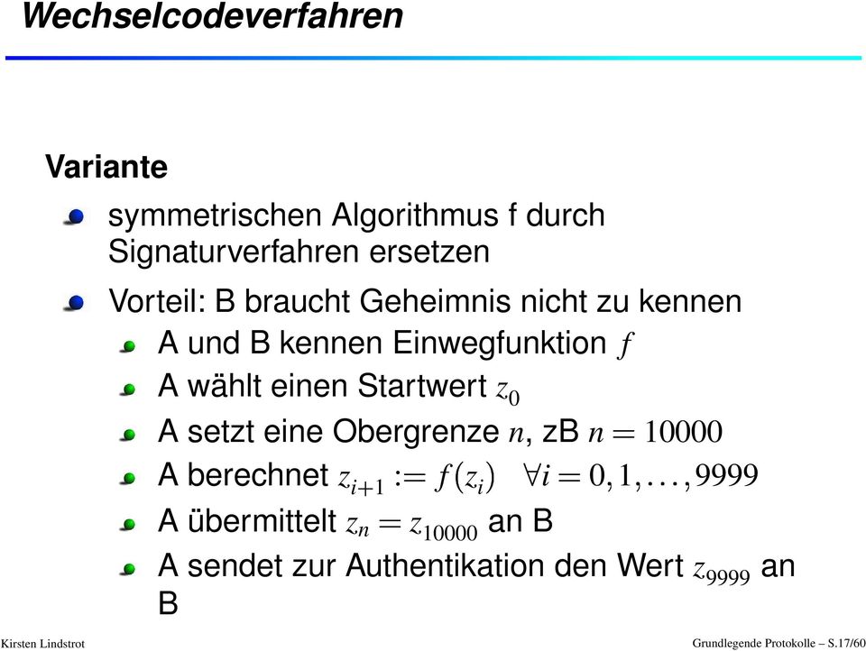 Startwert z 0 A setzt eine Obergrenze n, zb n 10000 A berechnet z i 1 : f z i i 0 9999 A