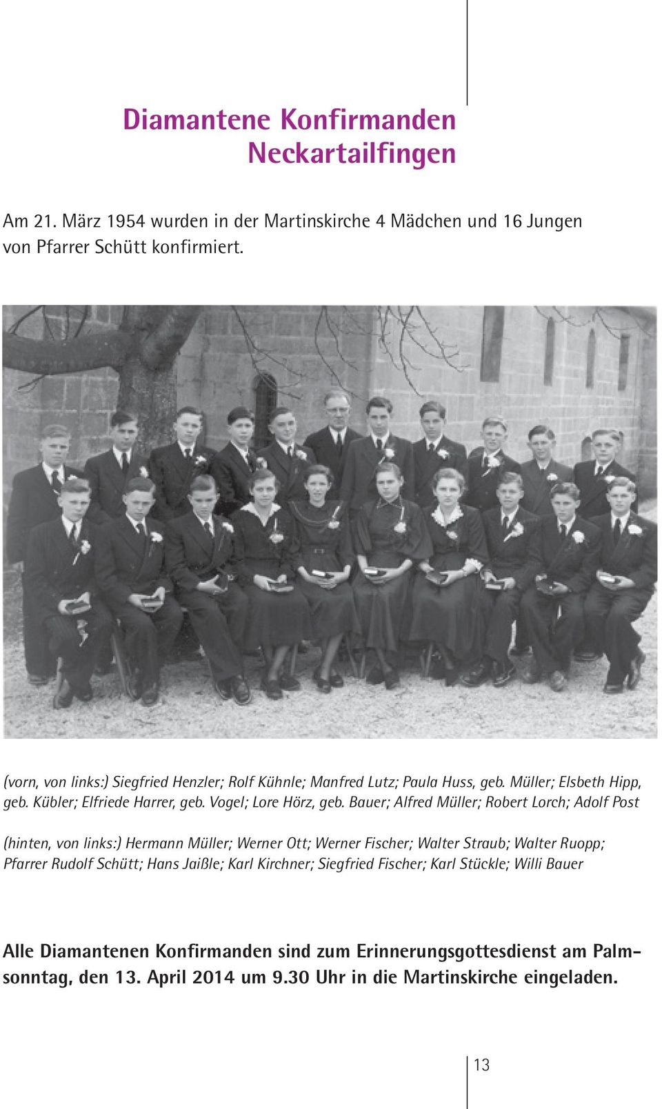 Bauer; Alfred Müller; Robert Lorch; Adolf Post (hinten, von links:) Hermann Müller; Werner Ott; Werner Fischer; Walter Straub; Walter Ruopp; Pfarrer Rudolf Schütt; Hans