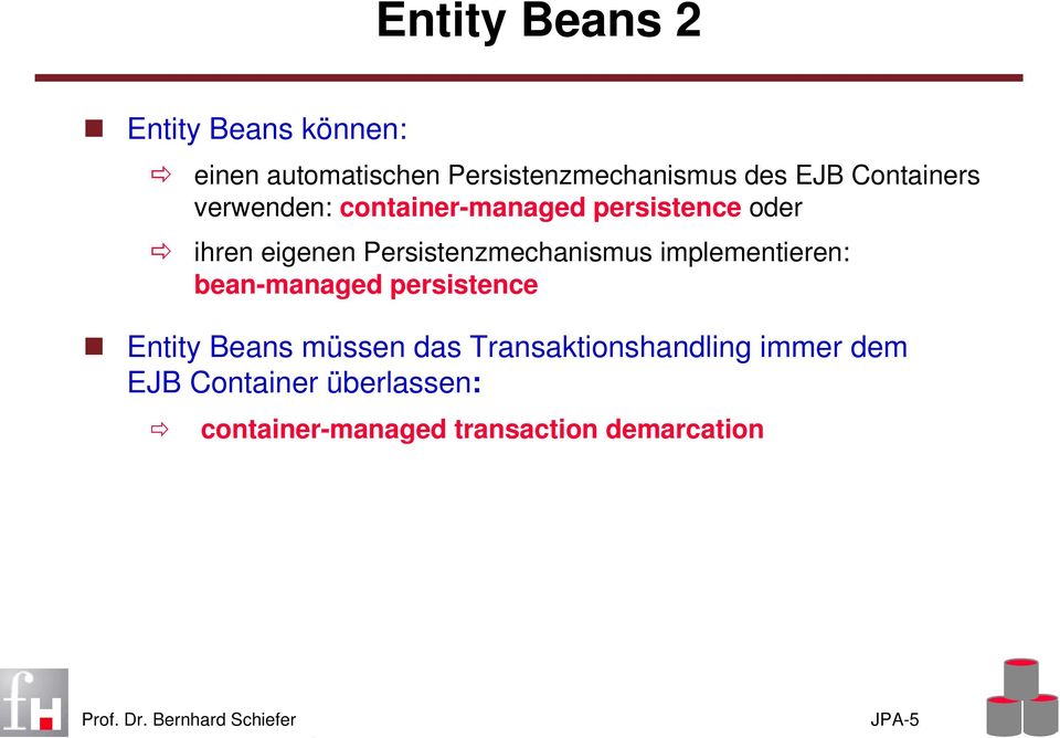 Persistenzmechanismus implementieren: bean-managed persistence Entity Beans müssen das