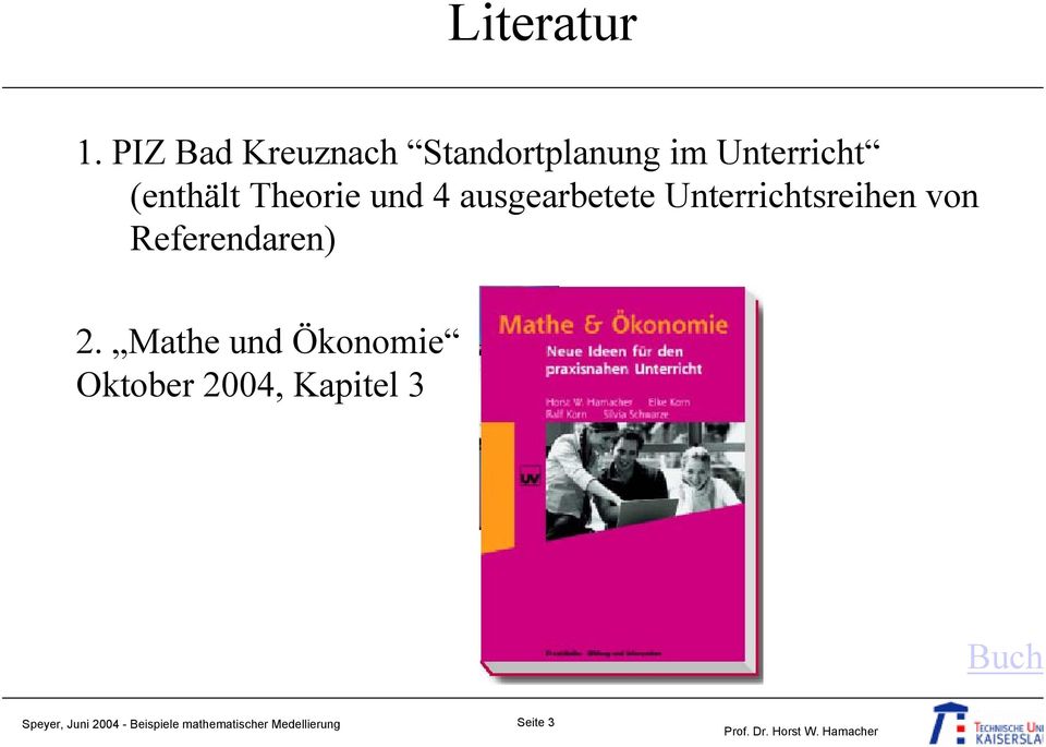 Mathe und Ökonomie Oktober 2004, Kapitel 3 Buch Speyer, Juni 2004 -