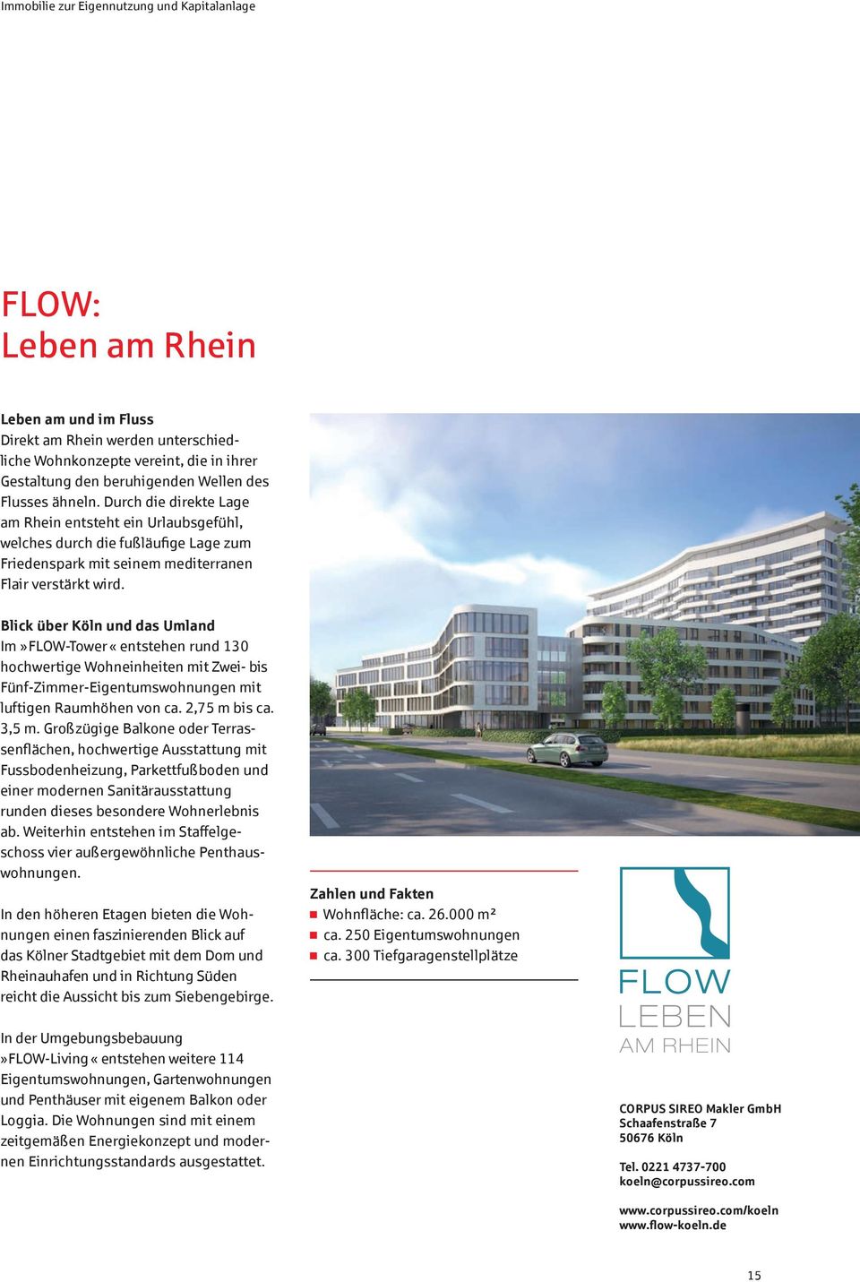 Blick über Köln und das Umland Im» FLOW-Tower «entstehen rund 130 hochwertige Wohneinheiten mit Zwei- bis Fünf-Zimmer-Eigentumswohnungen mit luftigen Raumhöhen von ca. 2,75 m bis ca. 3,5 m.