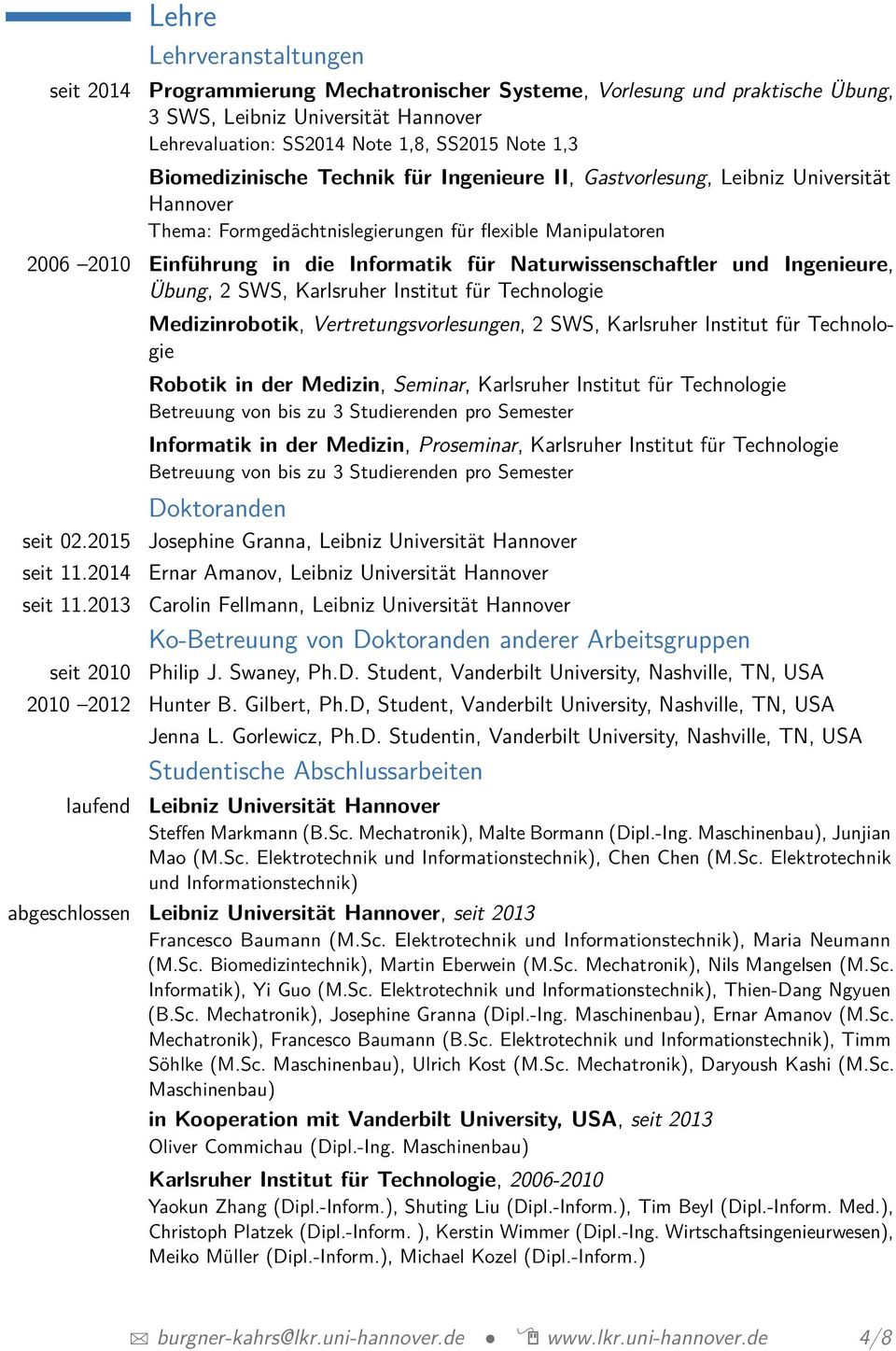 Naturwissenschaftler und Ingenieure, Übung, 2 SWS, Karlsruher Institut für Technologie seit 02.2015 seit 11.2014 seit 11.