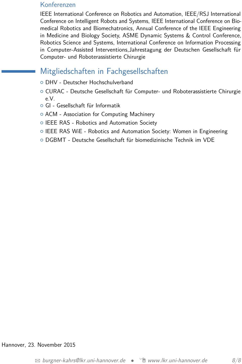 Information Processing in Computer-Assisted Interventions,Jahrestagung der Deutschen Gesellschaft für Computer- und Roboterassistierte Chirurgie Mitgliedschaften in Fachgesellschaften DHV - Deutscher