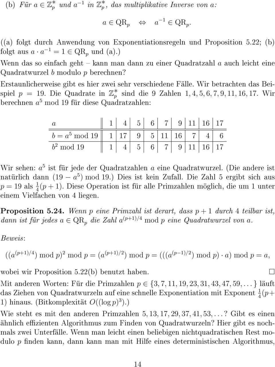 Wir betrachten das Beispiel p = 19. Die Quadrate in Z p sind die 9 Zahlen 1, 4, 5, 6, 7, 9, 11, 16, 17.