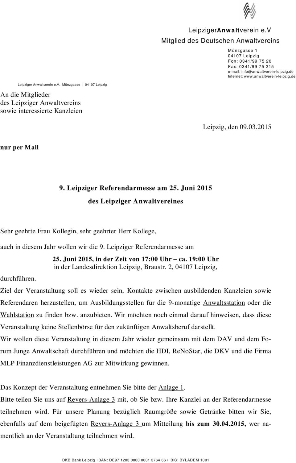 Juni 2015 des Leipziger Anwaltvereines Sehr geehrte Frau Kollegin, sehr geehrter Herr Kollege, auch in diesem Jahr wollen wir die 9. Leipziger Referendarmesse am durchführen. 25.