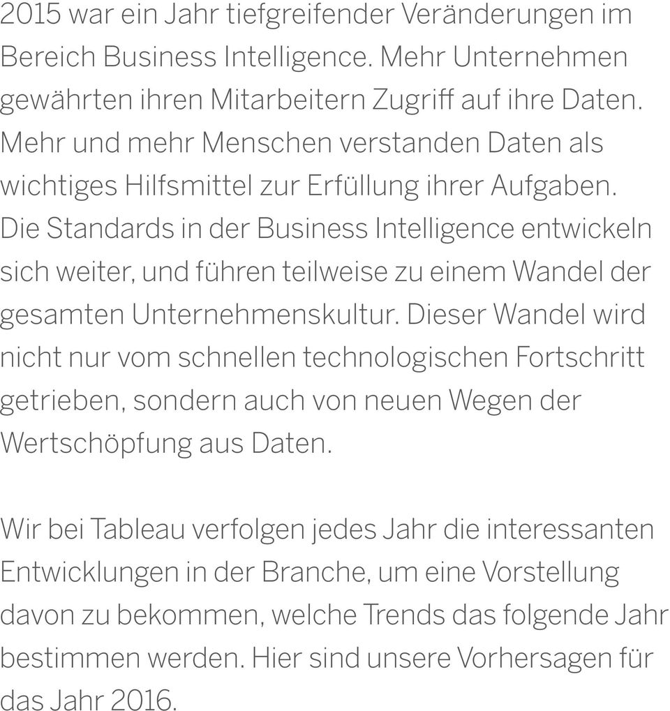 Die Standards in der Business Intelligence entwickeln sich weiter, und führen teilweise zu einem Wandel der gesamten Unternehmenskultur.