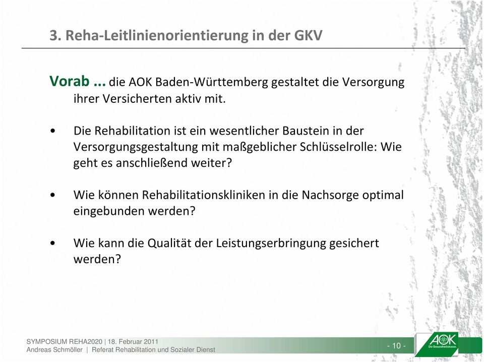 Die Rehabilitation ist ein wesentlicher Baustein in der Versorgungsgestaltung mit maßgeblicher