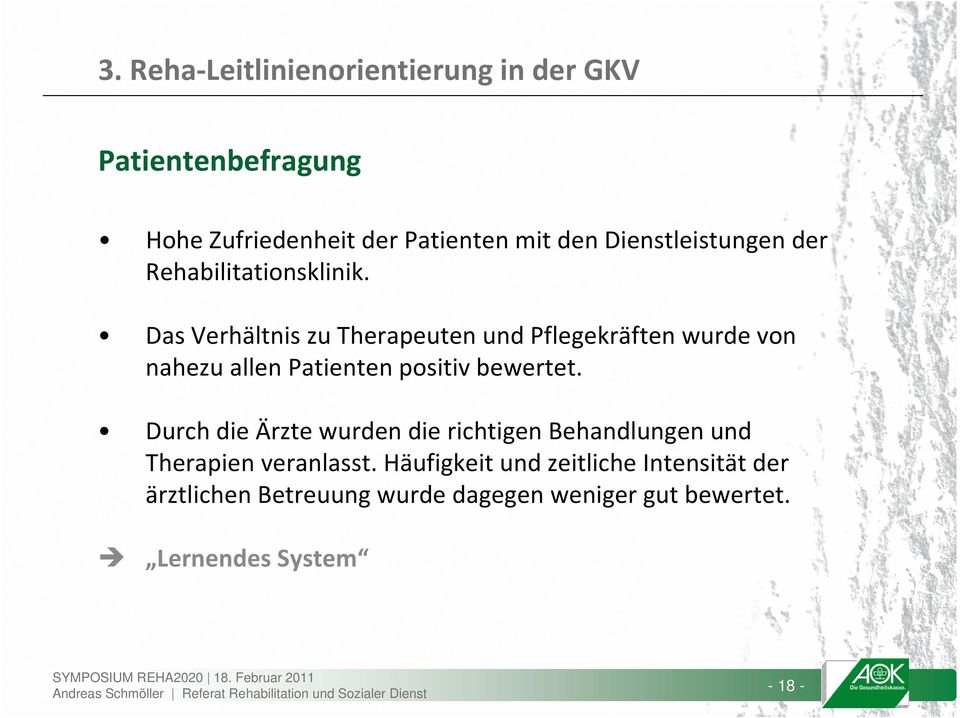 Das Verhältnis zu Therapeuten und Pflegekräften wurde von nahezu allen Patienten positiv bewertet.