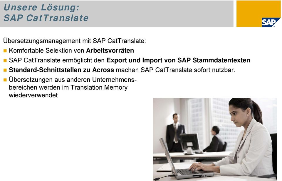 Stammdatentexten Standard-Schnittstellen zu Across machen SAP CatTranslate sofort nutzbar.