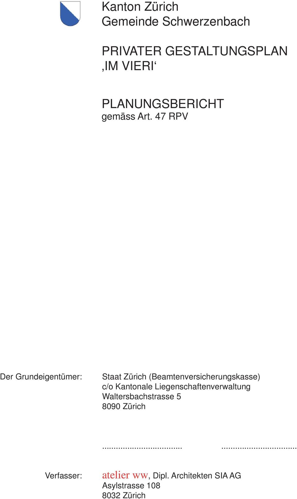 47 RPV Der Grundeigentümer: Staat Zürich (Beamtenversicherungskasse) c/o