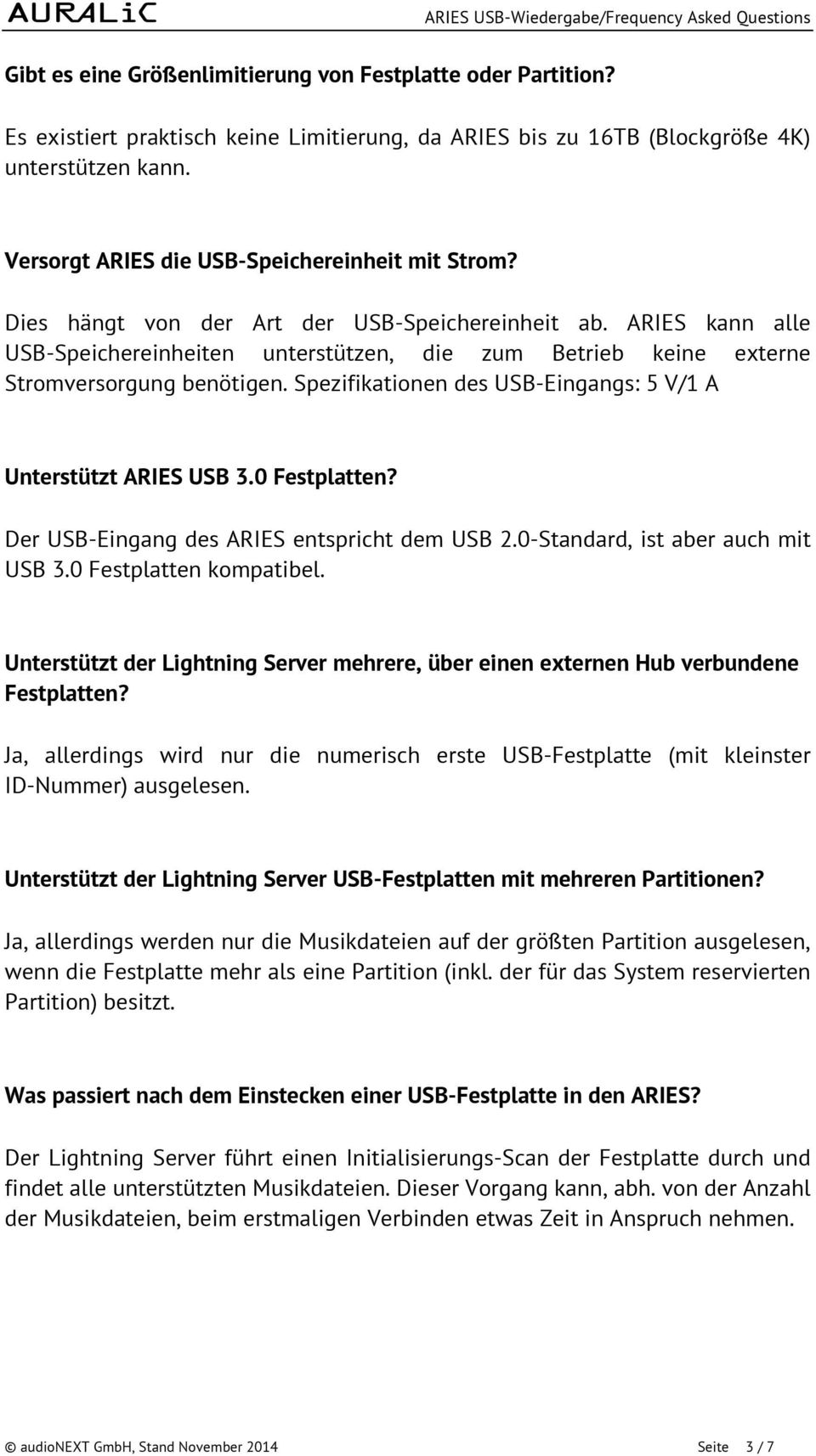 ARIES kann alle USB-Speichereinheiten unterstützen, die zum Betrieb keine externe Stromversorgung benötigen. Spezifikationen des USB-Eingangs: 5 V/1 A Unterstützt ARIES USB 3.0 Festplatten?