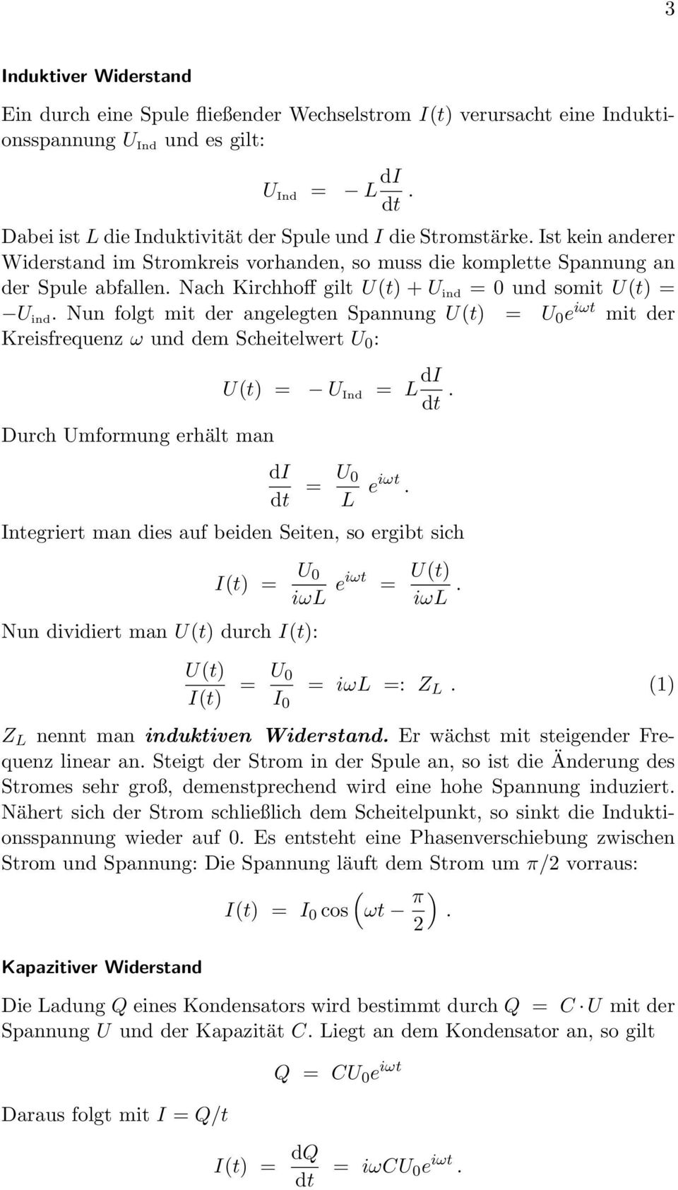 Nach Kirchhoff gilt U(t) + U ind = 0 und somit U(t) = U ind.