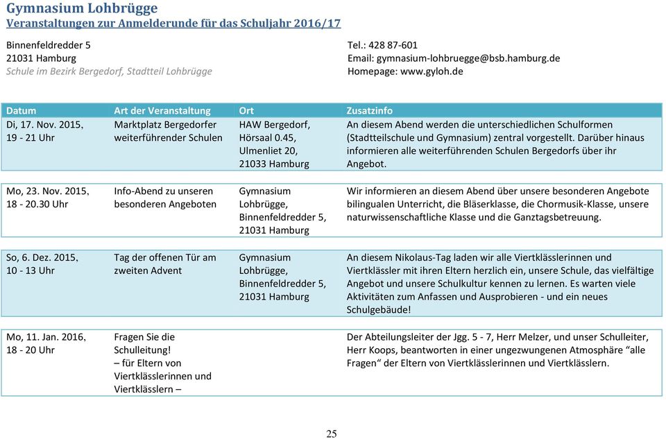 Darüber hinaus informieren alle weiterführenden Schulen Bergedorfs über ihr Angebot. Mo, 23. Nov. 2015, 18-20.