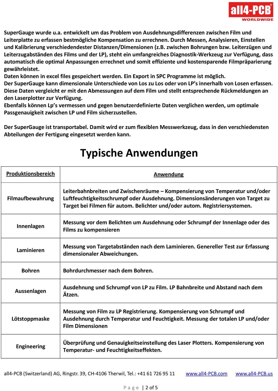 Leiterzügen und Leiterzugabständen des Films und der LP), steht ein umfangreiches Diagnostik-Werkzeug zur Verfügung, dass automatisch die optimal Anpassungen errechnet und somit effiziente und