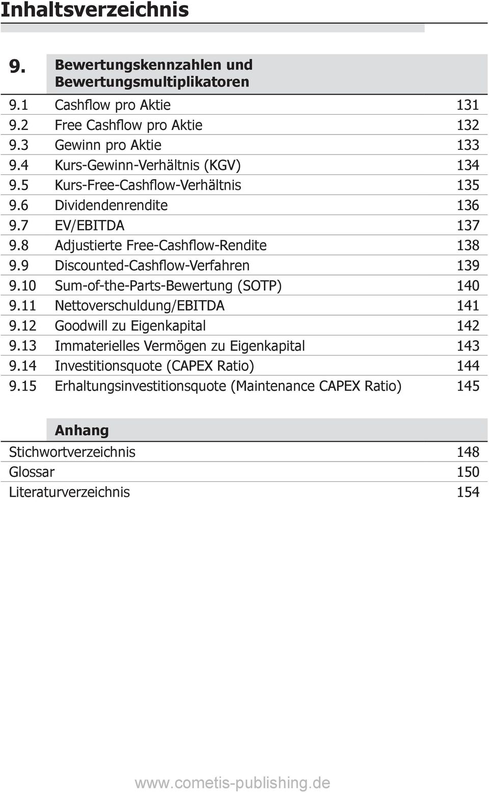 9 Discounted-Cashflow-Verfahren 139 9.10 Sum-of-the-Parts-Bewertung (SOTP) 140 9.11 Nettoverschuldung/EBITDA 141 9.12 Goodwill zu Eigenkapital 142 9.