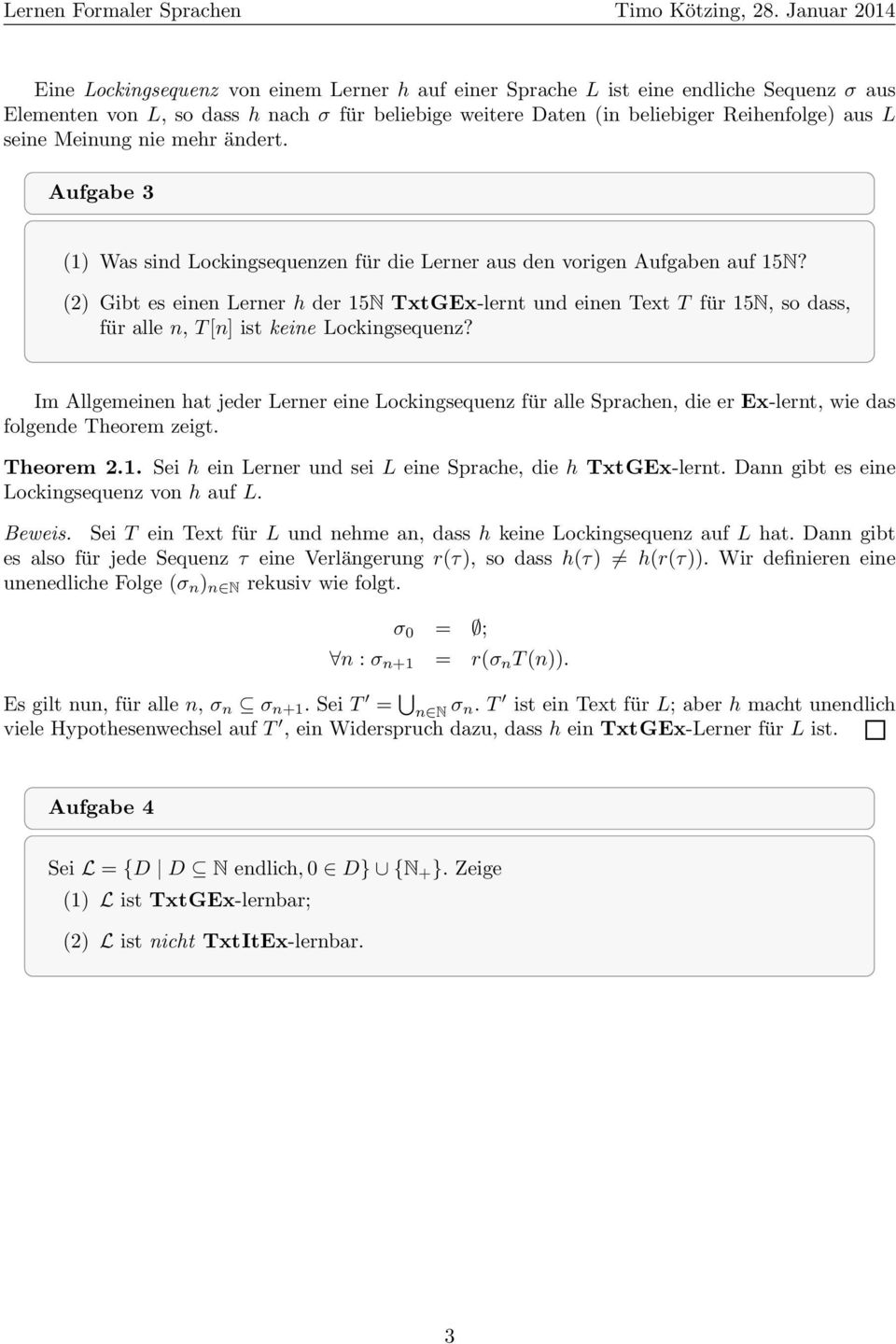 (2) Gibt es einen Lerner h der 15N TxtGEx-lernt und einen Text T für 15N, so dass, für alle n, T [n] ist keine Lockingsequenz?