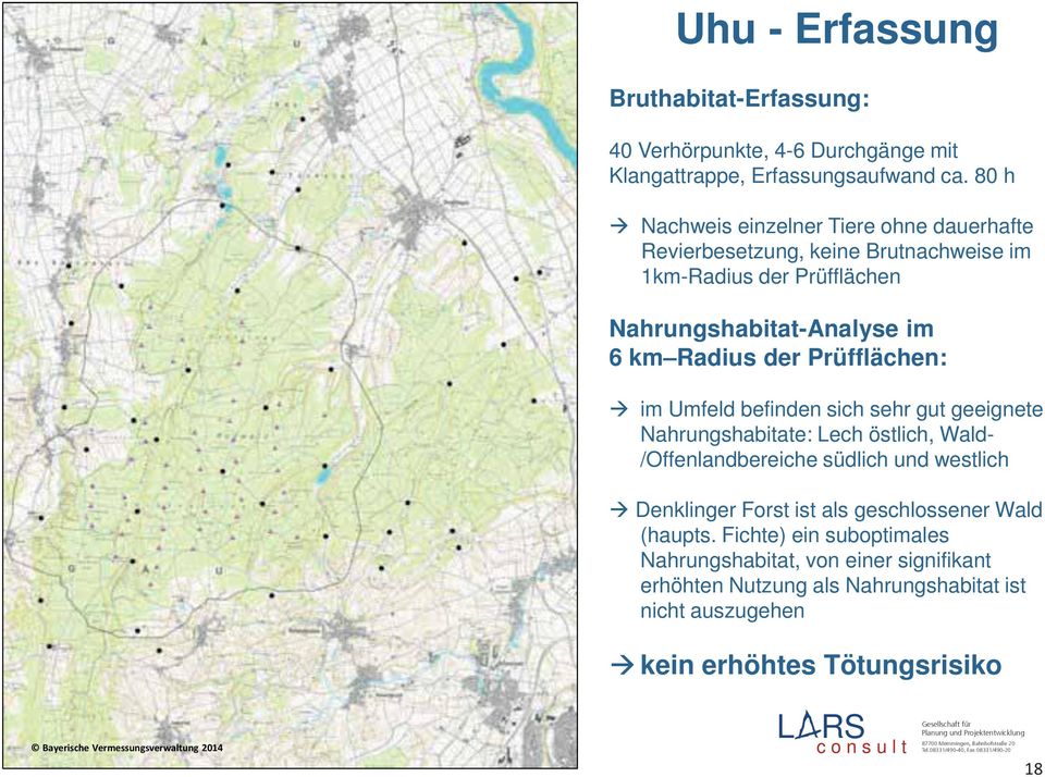 Radius der Prüfflächen: im Umfeld befinden sich sehr gut geeignete Nahrungshabitate: Lech östlich, Wald- /Offenlandbereiche südlich und westlich