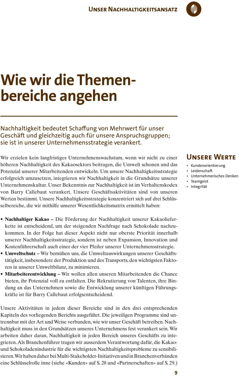 Wir erzielen kein langfristiges Unternehmenswachstum, wenn wir nicht zu einer höheren Nachhaltigkeit des Kakaosektors beitragen, die Umwelt schonen und das Potenzial unserer Mitarbeitenden entwickeln.