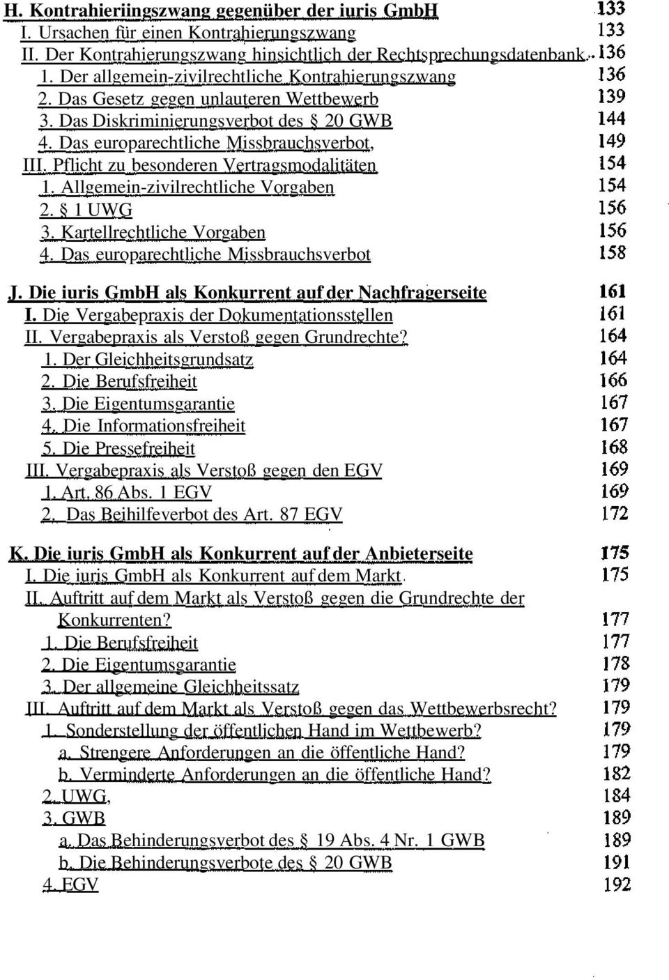 Pflicht zu besonderen Vertragsmodalitäten 1. Allgemein-zivilrechtliche Vorgaben 2. 1 UWG 3. Kartellrechtliche Vorgaben 4. Das europarechtliche Missbrauchsverbot J.