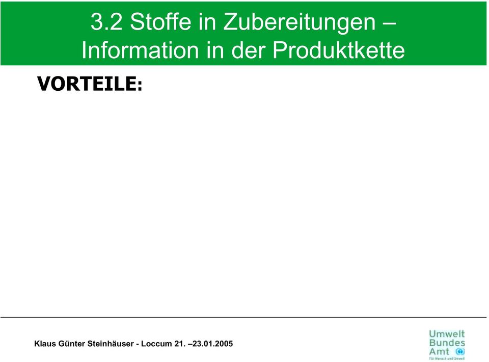 NACHTEILE / PROBLEME: - Genaue Angaben zur Zusammensetzung und zur Verwendung verletzen Schutz von Betriebs- und Geschäftsgeheimnissen - Transparenz für die