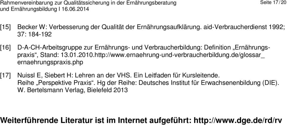 2010.http://www.ernaehrung-und-verbraucherbildung.de/glossar_ ernaehrungspraxis.php [17] Nuissl E, Siebert H: Lehren an der VHS.