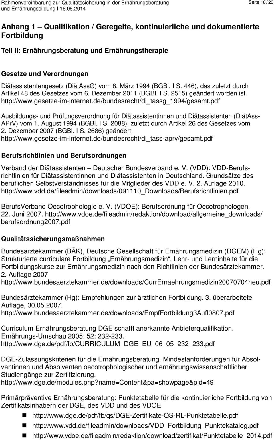 de/bundesrecht/di_tassg_1994/gesamt.pdf Ausbildungs- und Prüfungsverordnung für Diätassistentinnen und Diätassistenten (DiätAss- APrV) vom 1. August 1994 (BGBl. I S.