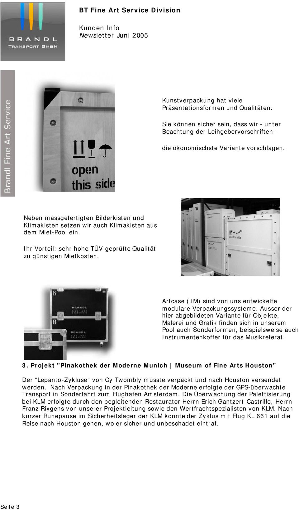 Artcase (TM) sind von uns entwickelte modulare Verpackungssysteme.