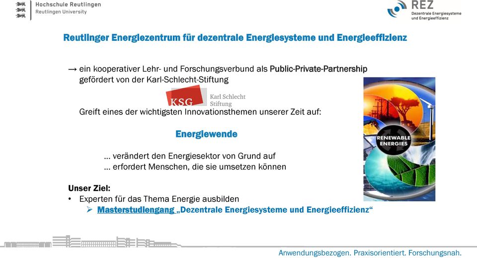 auf: Energiewende verändert den Energiesektor von Grund auf erfordert Menschen, die sie umsetzen können Unser Ziel: Experten für