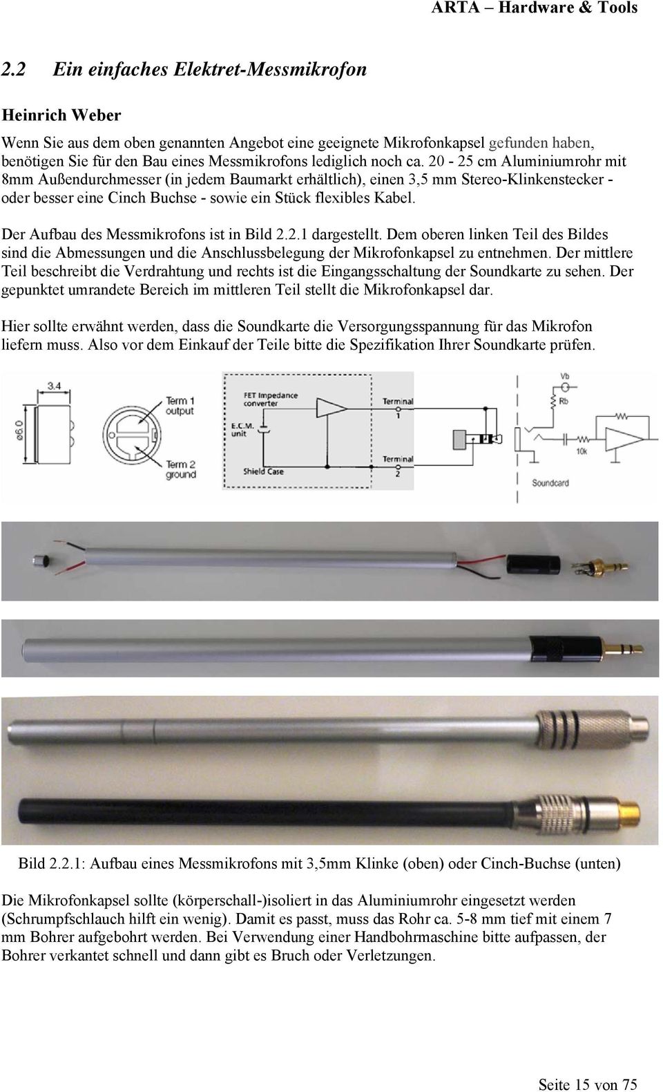 Der Aufbau des Messmikrofons ist in Bild 2.2.1 dargestellt. Dem oberen linken Teil des Bildes sind die Abmessungen und die Anschlussbelegung der Mikrofonkapsel zu entnehmen.