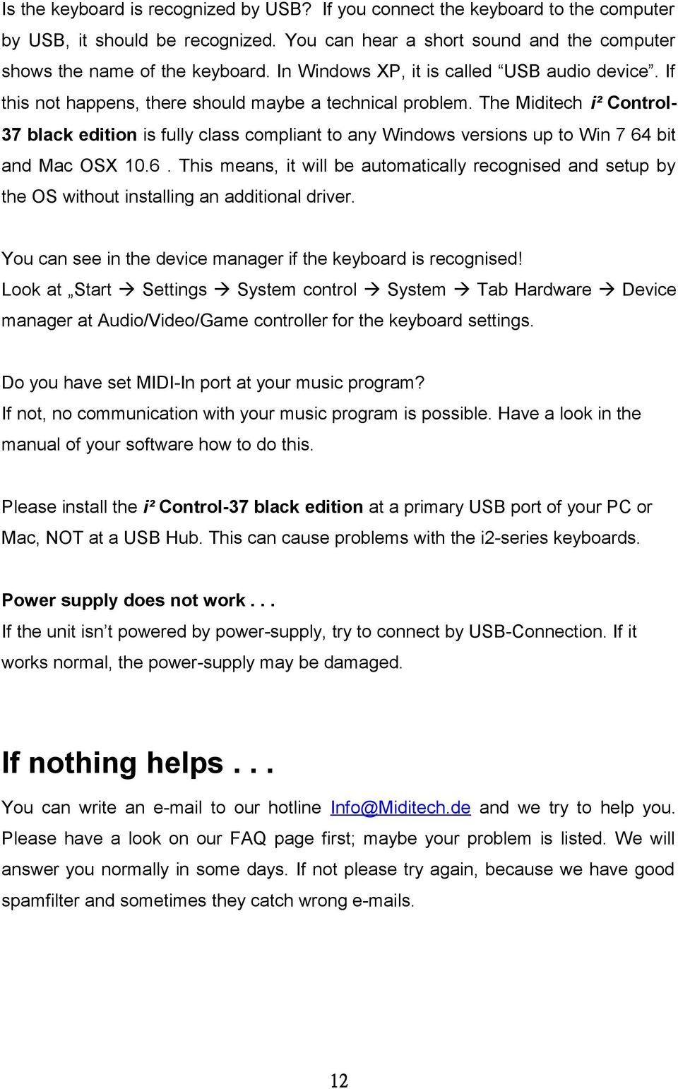 The Miditech i² Control black edition is fully class compliant to any Windows versions up to Win bit and Mac OSX 0.