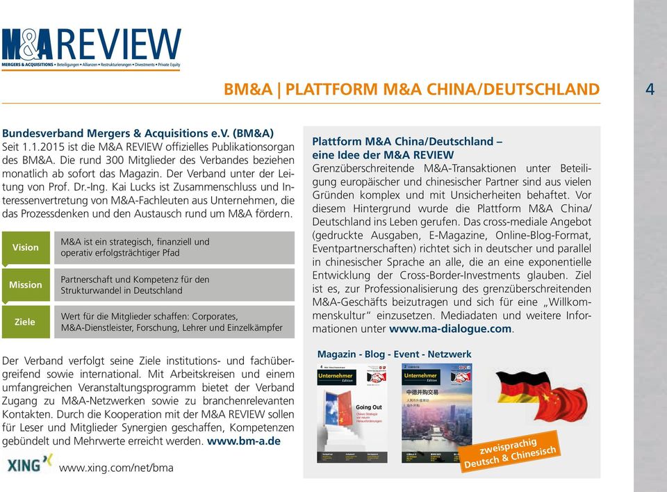 com Platform M&A China/Germany by Unternehmeredition 2015 5 14.80 BM&A PLATTFORM M&A CHINA/DEUTSCHLAND 4 Bundesverband Mergers & Acquisitions e.v. (BM&A) Seit 1.1.2015 ist die M&A REVIEW offizielles Publikationsorgan des BM&A.