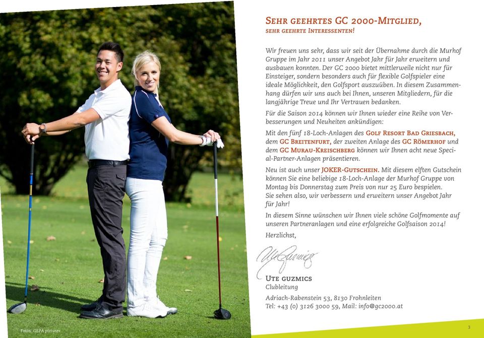 Der GC 000 bietet mittlerweile nicht nur für Einsteiger, sondern besonders auch für flexible Golfspieler eine ideale Möglichkeit, den Golfsport auszuüben.