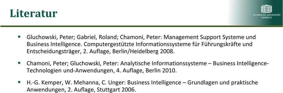 Chamoni, Peter; Gluchowski, Peter: Analytische Informationssysteme Business Intelligence- Technologien und-anwendungen, 4.