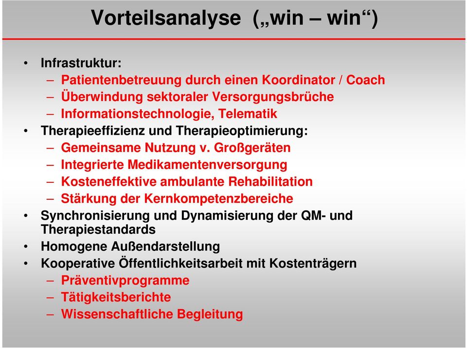 Großgeräten Integrierte Medikamentenversorgung Kosteneffektive ambulante Rehabilitation Stärkung der Kernkompetenzbereiche Synchronisierung