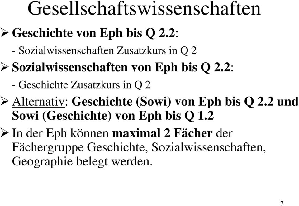 2: - Geschichte Zusatzkurs in Q 2 Alternativ: Geschichte (Sowi) von Eph bis Q 2.