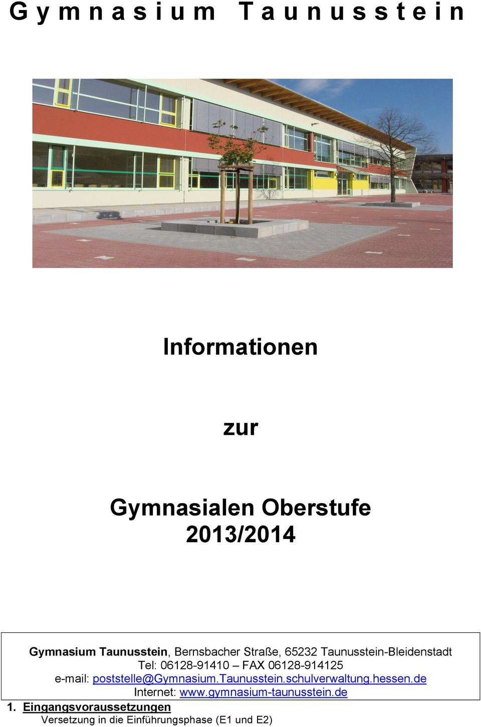 06128-914125 e-mail: poststelle@gymnasium.taunusstein.schulverwaltung.hessen.