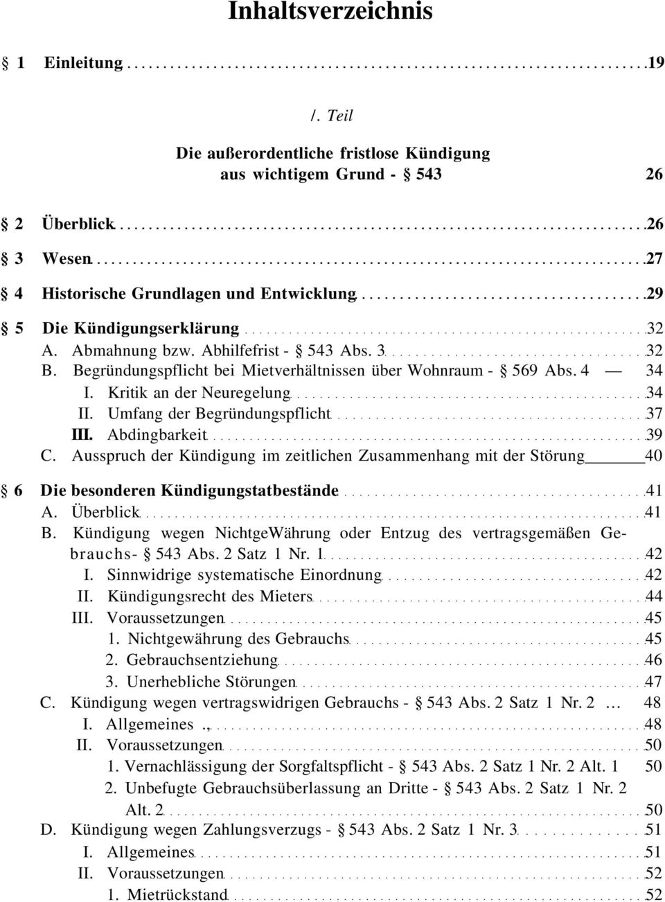 Abhilfefrist - 543 Abs. 3 32 B. Begründungspflicht bei Mietverhältnissen über Wohnraum - 569 Abs. 4 34 I. Kritik an der Neuregelung 34 II. Umfang der Begründungspflicht 37 III. Abdingbarkeit 39 C.