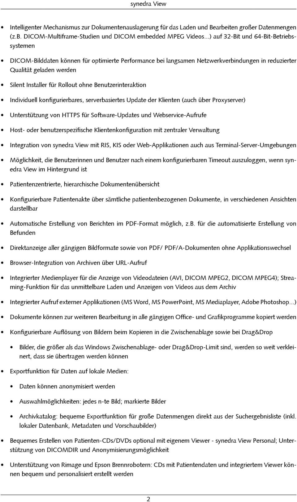 SilentInstallerfürRolloutohneBenutzerinteraktion Individuellkonfigurierbares,serverbasiertesUpdatederKlienten(auchüberProxyserver) UnterstützungvonHTTPSfürSoftware-UpdatesundWebservice-Aufrufe