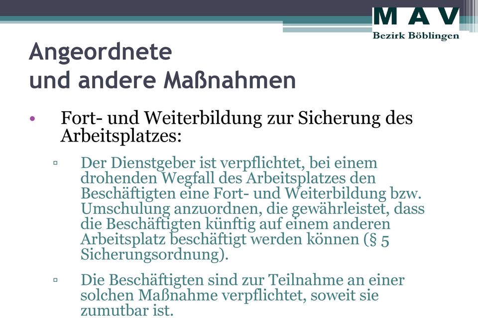 Umschulung anzuordnen, die gewährleistet, dass die Beschäftigten künftig auf einem anderen Arbeitsplatz beschäftigt