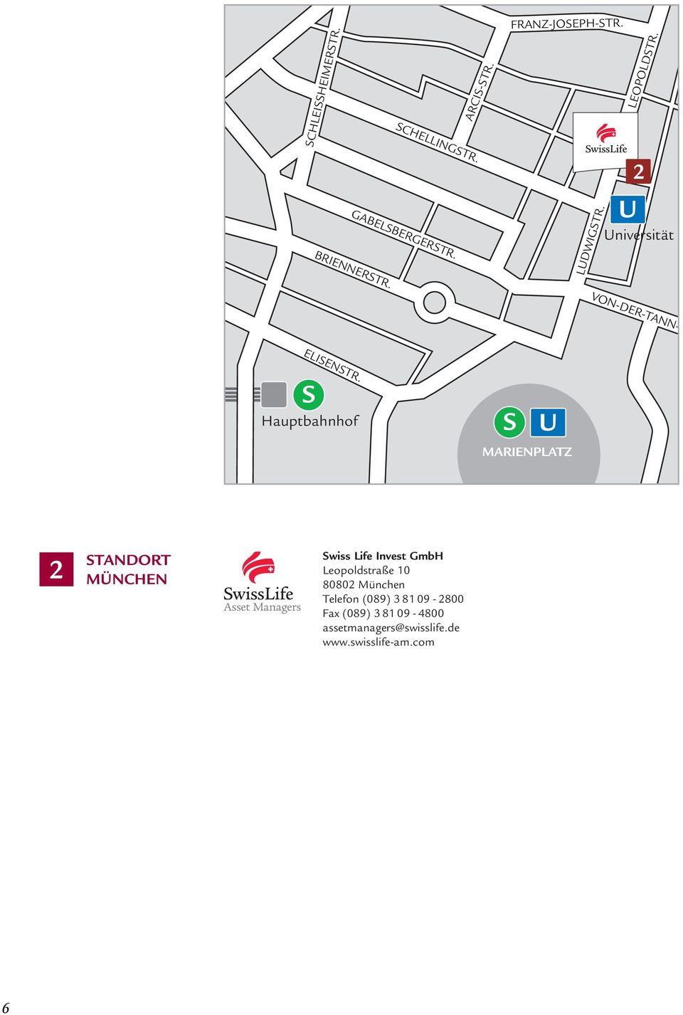 S Hauptbahnhof S MARIENPLATZ STANDORT Swiss Life Invest GmbH Leopoldstraße 10 8080
