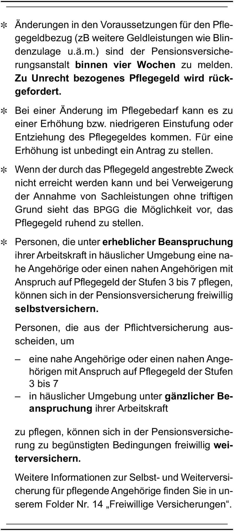 Für eine Erhöhung ist unbedingt ein Antrag zu stellen.